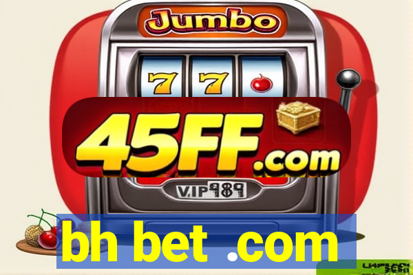 bh bet .com